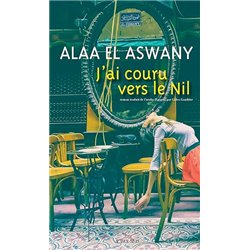 J'AI COURU VERS LE NIL Auteur(s): EL ASWANY Ala