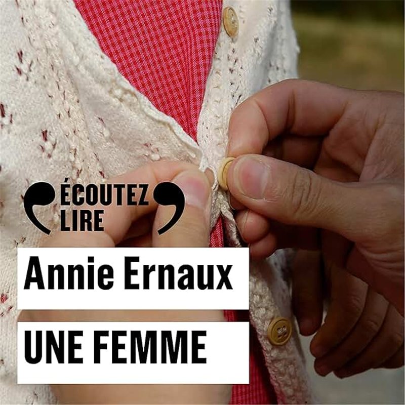 FEMME UNE Auteur(s): ERNAUX Annie