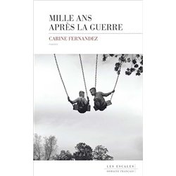 MILLE ANS APRES LA GUERRE Auteur(s): FERNANDEZ Carine