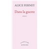 DANS LA GUERRE Auteur(s): FERNEY Alice