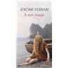A SON IMAGE Auteur(s): FERRARI Jerome