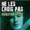 NE LES CROIS PAS Auteur(s): FITZEK Sebastien