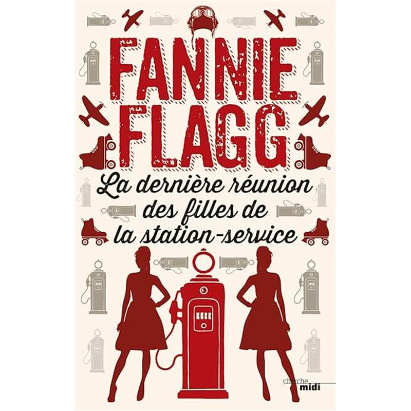 DERNIERE REUNION DES FILLES DE LA STATION-SERVICE LA Auteur(s): FLAGG Fannie