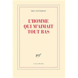 HOMME QUI M'AIMAIT TOUT BAS L' Auteur(s): FOTTORINO Eric